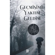 Geçmişimi Yaktımda Geldim