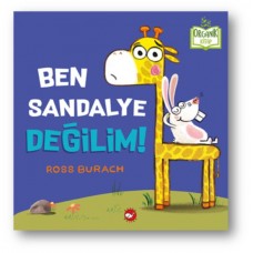 Ben Sandalye Değilim! (Ciltli) - Organik Kitaplar