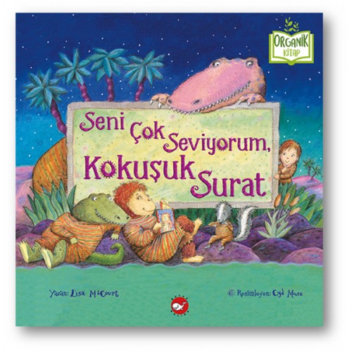 Seni Çok Seviyorum, Kokuşuk Surat - Organik Kitaplar