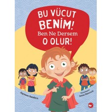 Bu Vücut Benim! Ben Ne Dersem O Olur!