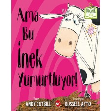 Ama Bu İnek Yumurtluyor! - Organik Kitaplar