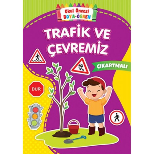 Okul Öncesi Boya-Öğren - Trafik ve Çevremiz - Çıkartmalı