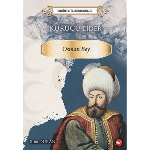 Tarihte İz Bırakanlar - Kurucu Lider - Osman Bey