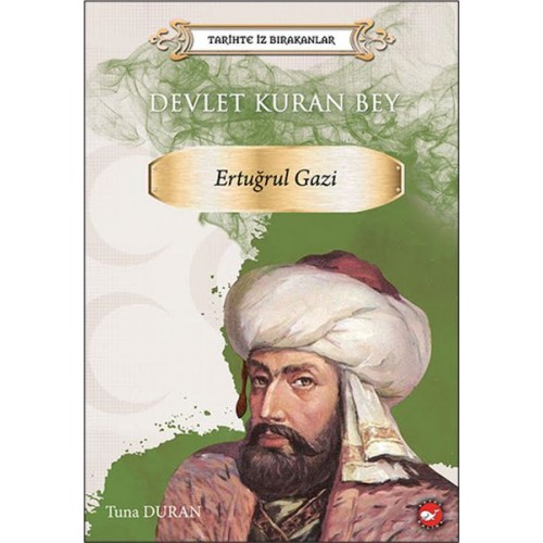 Tarihte İz Bırakanlar - Devlet Kuran Bey - Ertuğrul Gazi