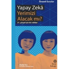 Yapay Zeka Yerimizi Alacak mı? - 21. Yüzyıl İçin Bir Rehber