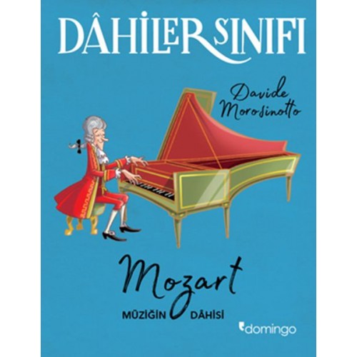 Dahiler Sınıfı: Mozart - Müziğin Dahisi