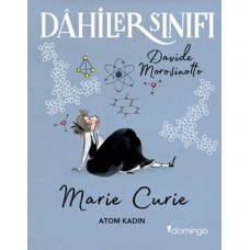 Dahiler Sınıfı: Marie Curie - Atom Kadın