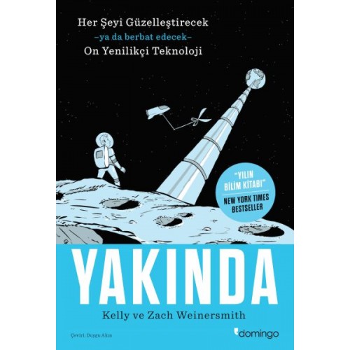 Yakında - Her Şeyi Güzelleştirecek Ya da Berbat Edecek On Yenilikçi Teknoloji