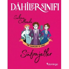 Dahiler Sınıfı - Süfrajetler Tüm Kadınlara Oy Hakkı