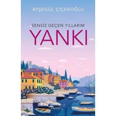 Yankı - Sensiz Geçen Yıllarım