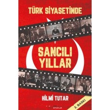 Türk Siyasetinde Sancılı Yıllar