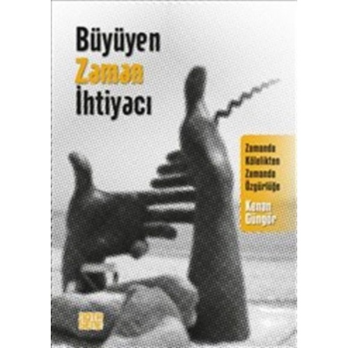 Büyüyen Zaman İhtiyacı - Zamanda Kölelikten Zamanda Özgürlüğe