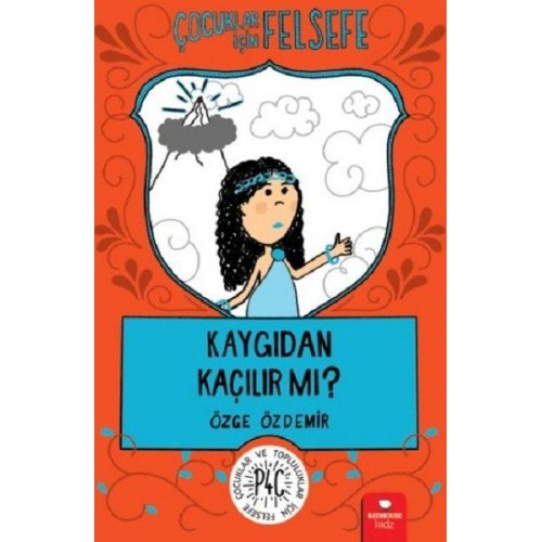 Kaygıdan Kaçılır Mı? - Çocuklar İçin Felsefe