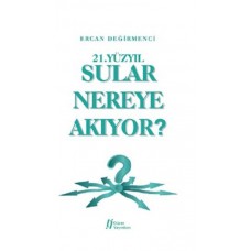 21.Yüzyıl Sular Nereye Akıyor?