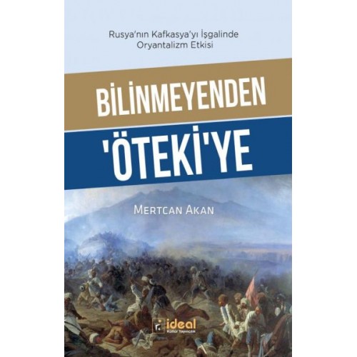 Bilinmeyenden ‘Öteki’Ye - Rusya’Nın Kafkasya’Yı İşgalinde Oryantalizm Etkisi