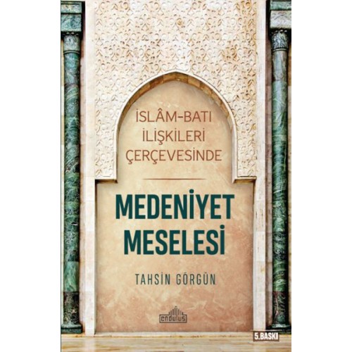 İslam ve Batı İlişkileri Çerçevesinde - Medeniyet Meselesi