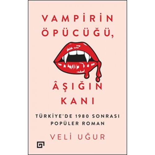 Vampirin Öpücüğü, Aşığın Kanı: Türkiye'de 1980 Sonrası Popüler Roman