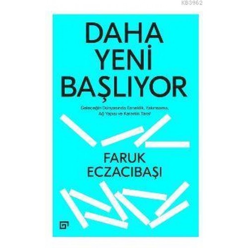 Daha Yeni Başlıyor: Geleceğin Dünyasında Esneklik, Yakınsama, Ağ Yapısı Ve Karanlık Taraf