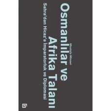 Osmanlılar ve Afrika Talanı-Sahra'dan Hicaz'a İmparatorluk ve Diplomasi