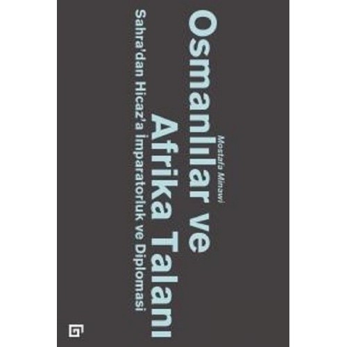 Osmanlılar ve Afrika Talanı-Sahra'dan Hicaz'a İmparatorluk ve Diplomasi