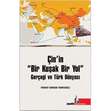 Çin’in Bir Kuşak Bir Yol Gerçeği ve Türk Dünyası