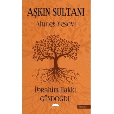 Aşkın Sultanı Ahmet Yesevi