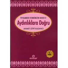 Peygamber Efendimizin Hayatı 2 - Aydınlıklara Doğru