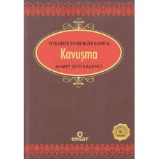 Peygamber Efendimizin Hayatı 6 - Kavuşma