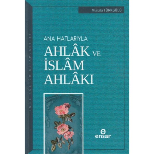 Ana Hatlarıyla Ahlak ve İslam Ahlakı