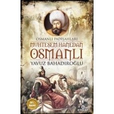 Muhteşem Hanedan Osmanlı - Osmanlı Padişahları