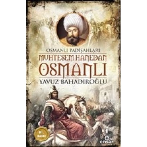 Muhteşem Hanedan Osmanlı - Osmanlı Padişahları