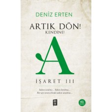 Artık Dön! Kendine A İşareti III