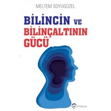 Bilincin ve Bilinçaltının Gücü