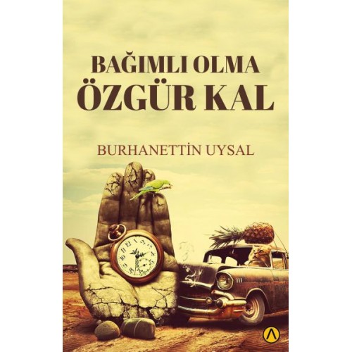 Bağımlı Olma Özgür Kal