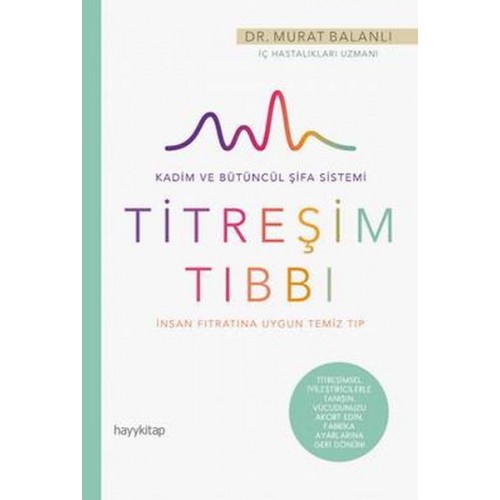 Hayat Güzeldir 78 - İnsan Fıtratına Uygun Temiz Tıp - Titreşim Tıbbı