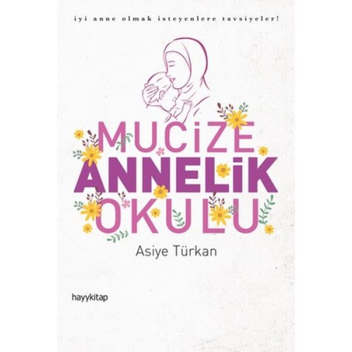 Mucize Annelik Okulu - İyi Anne Olmak İsteyenlere Tavsiyeler!