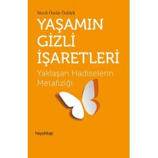 Yaşamın Gizli İşaretleri - Yaklaşan Hadiselerin Metafiziği