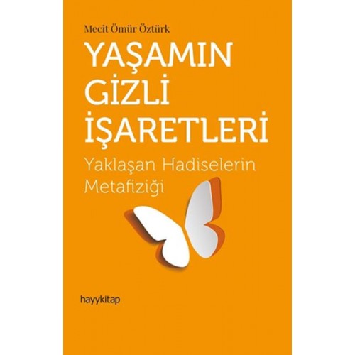 Yaşamın Gizli İşaretleri - Yaklaşan Hadiselerin Metafiziği