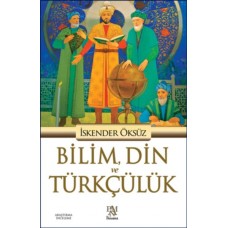 Bilim, Din ve Türkçülük