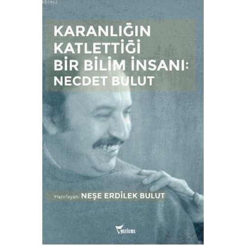 Karanlığın Katlettiği Bir Bilim İnsanı: Necdet Bulut