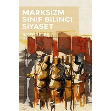 Marksizizm - Sınıf Bilinci - Siyaset