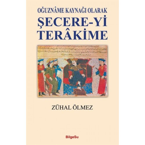 Şecere-Yi Terakime - Oğuzname Kaynağı Olarak