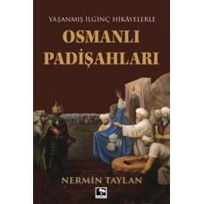 Yaşanmış İlginç Hikayelerle - Osmanlı Padişahları