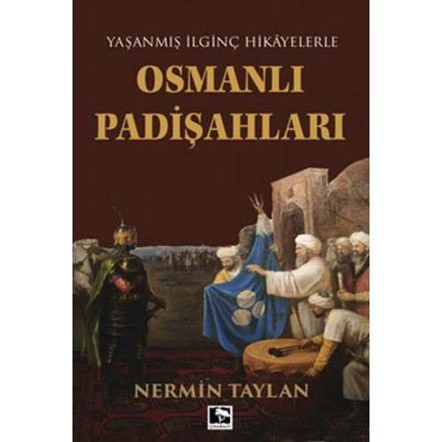 Yaşanmış İlginç Hikayelerle - Osmanlı Padişahları