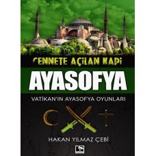 Cennete Açılan Kapı Ayasofya - Vatikan'ın Ayasofya Oyunları