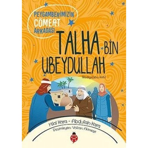 Talha Bin Ubeydullah - Peygamberimizin Cömert Arkadaşı