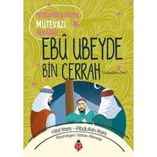 Ebû Ubeyde Bin Cerrah - Peygamberimizin Mütevazı Arkadaşı