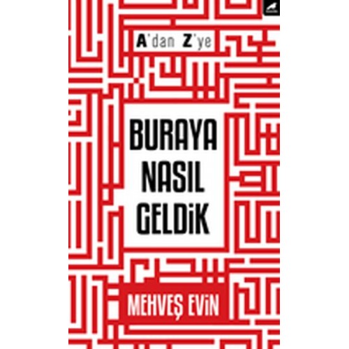 A'dan Z'ye Buraya Nasıl Geldik