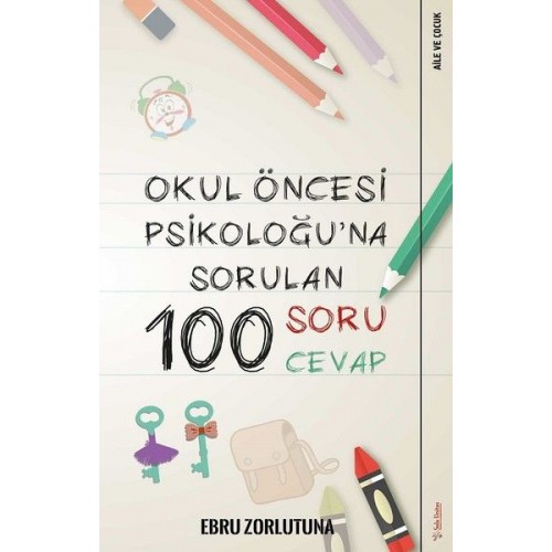 Okul Öncesi Psikoloğu’na Sorulan 100 Soru 100 Cevap