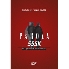 Parola 555K - Bir Başkaldırının Sıradışı Öyküsü